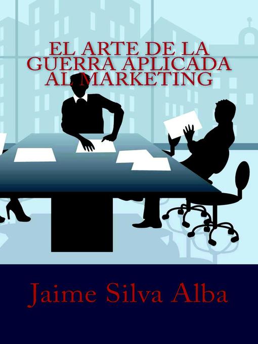 Title details for El Arte de la Guerra Aplicada al Marketing by Jaime Silva Alba - Available